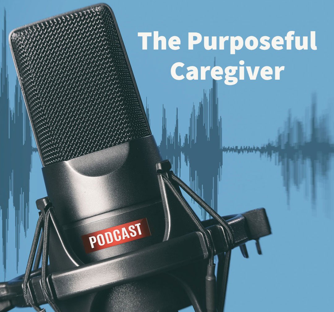 PodCast Purposful Caregiver